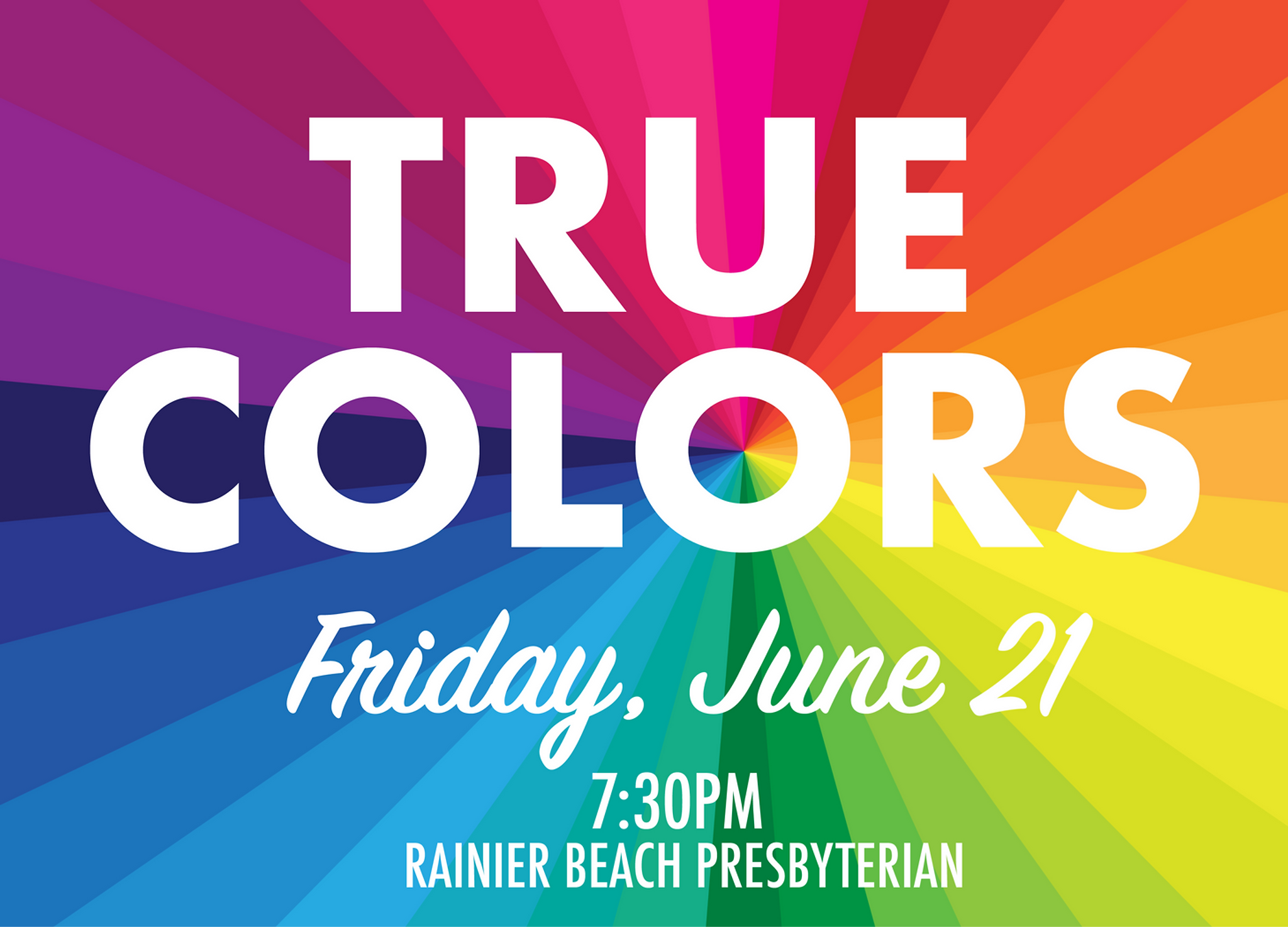 Colorful rainbow burst advertising the True Colors concert on Friday, June 21 2024 at 7:30 pm at Rainier Beach Presbyterian