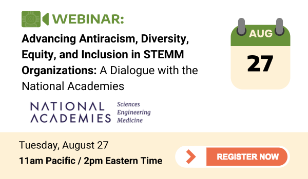 Advertisement for a webinar titled Advancing Antiracism, Diversity, Equity, and Inclusion in STEMM Organizations: A Dialog with the National Academies