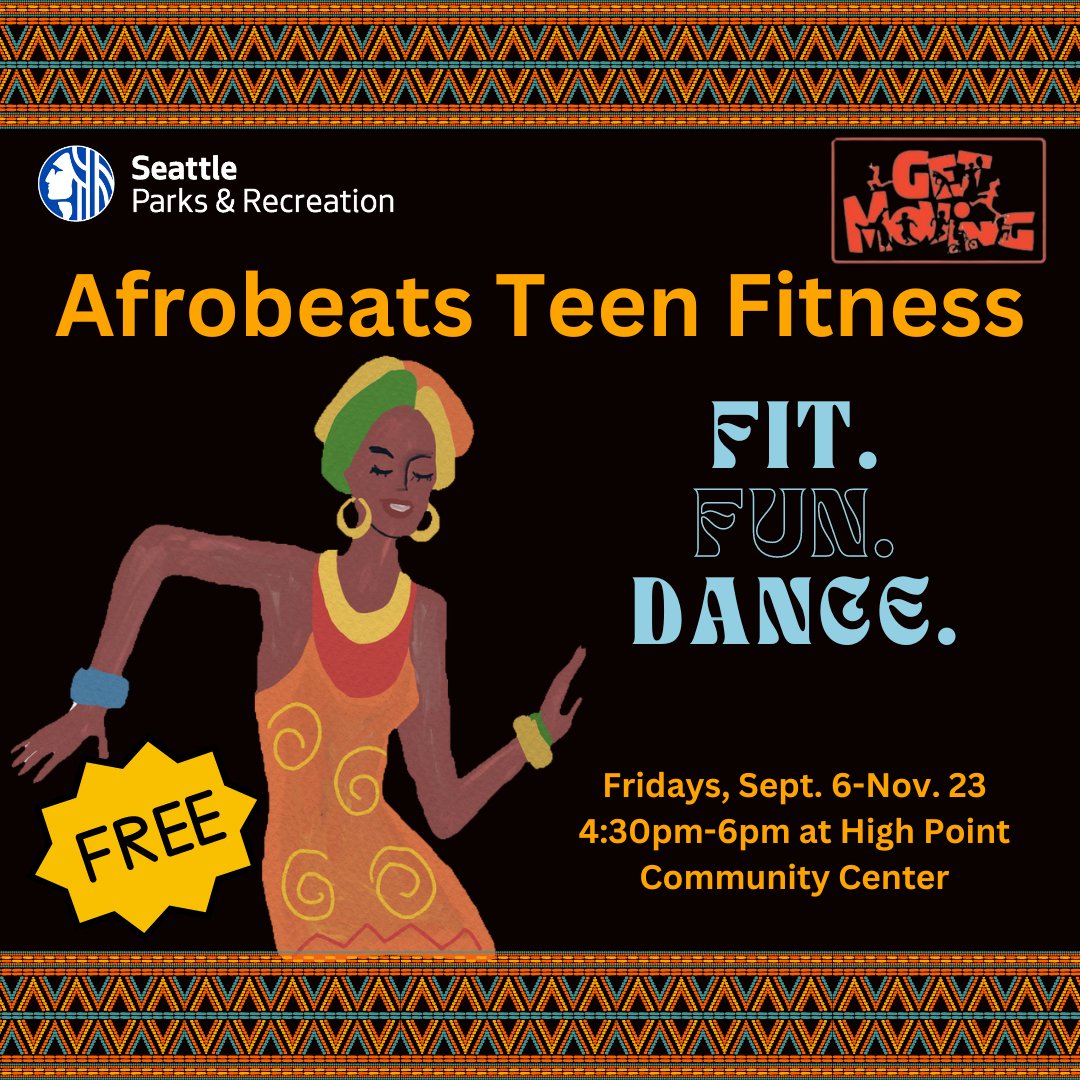 Advertisement for Afrobeats Teen Fitness. Fridays - Sept. 6 - Nov. 23 from 4:30pm - 6:30pm at High Point Community Center in Seattle. 