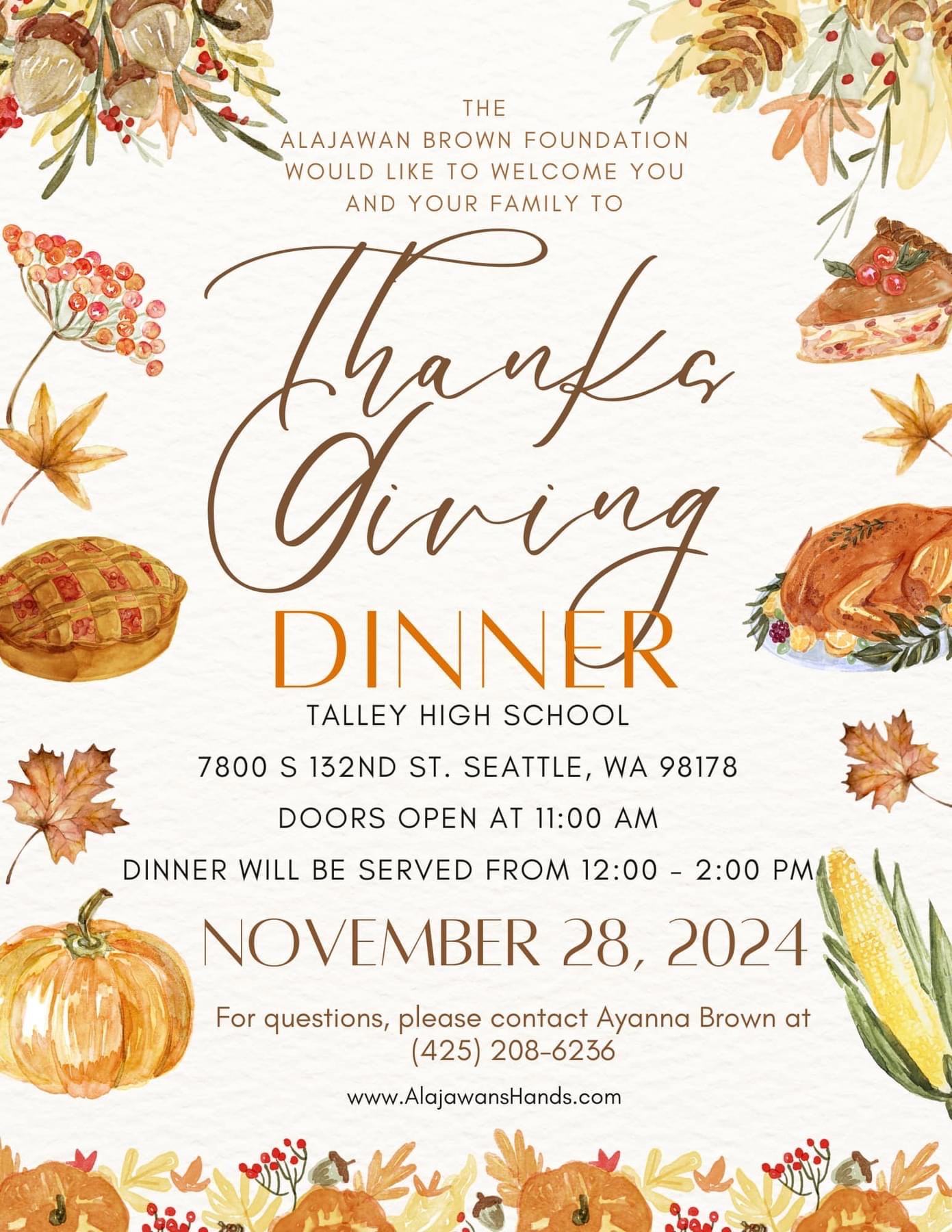 The Alajawan Brown Foundation welcomes you to a Thanksgiving Dinner at Talley High School - 7800 S 132nd St. Seattle WA 98178 from 11am-2pm on November 28, 2024