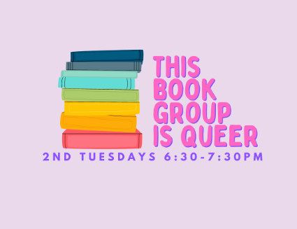 Charlie's Queer Books This Book Group is Queer (Virtual) - 2nd Tuesdays 6:30 - 7:30pm