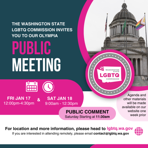 Washington State LGBTQ Commission Public Meeting Announcement - Friday, Jan. 17 from 12-4:30pm and Sat. Jan. 18 from 9am-12:30pm